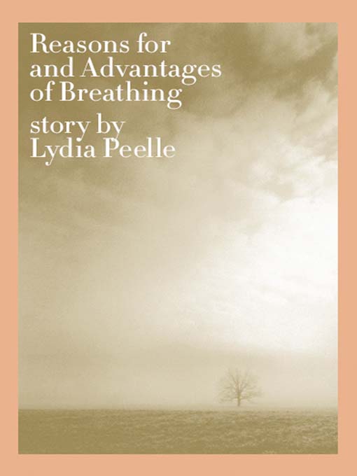 Title details for Reasons for and Advantages of Breathing by Lydia Peelle - Available